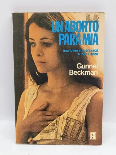Un Aborto Para Mia Gunnel Beckman Edit.roca 1ra Edic. 1978