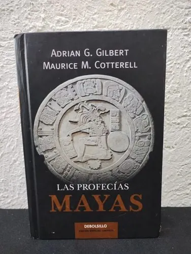 Las Profesias Mayas Adrian Gilbert Edit. Grijalbo Año 2009