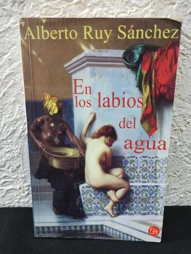 En Los Labios Del Agua Ruy Sanchez Punto De Lectura 2004