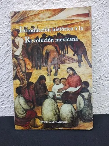 Introducción Histórica A La Revolución Mexicana Garciadiego