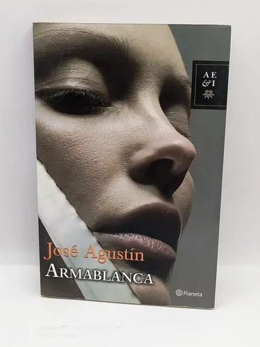 Armablanca Jose Agustín Editorial Planeta 2006 1ra. Edición
