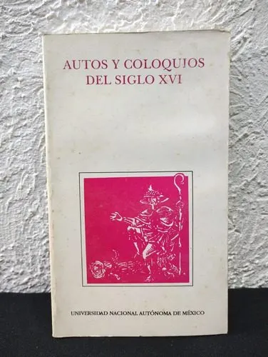 Autos Y Coloquios Del Siglo Xvi No 4 Unam Año 1989