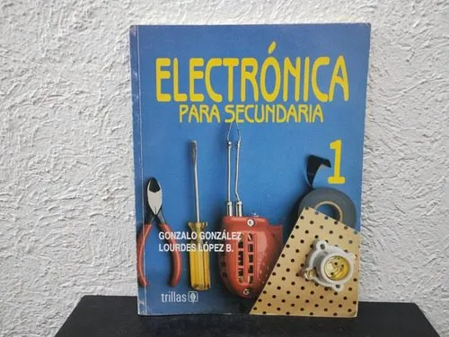 Libro Electrónica Para Secundaria 1 Editorial Trillas — Tech vintage, años NOW