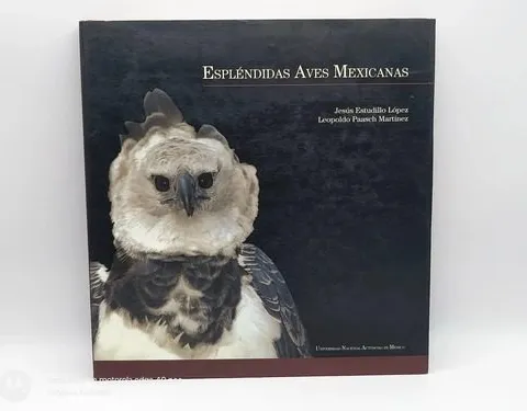 Espléndidas Aves Mexicanas J. Estudillo L. Paasch Unam 1999