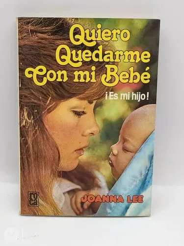 Quiero Quedarme Con Mi Bebé Por Joanna Lee Ed. Roca 1980